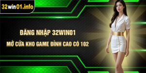 đăng nhập 32Win01