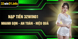 Nạp Tiền 32Win01