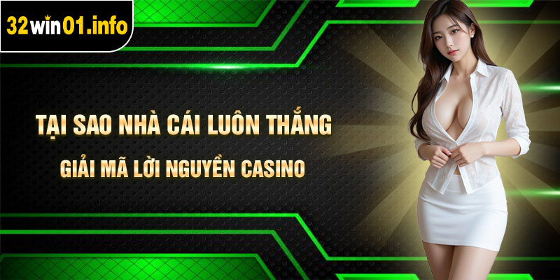 tại sao nhà cái luôn thắng
